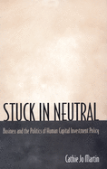 Stuck in Neutral: Business and the Politics of Human Capital Investment Policy