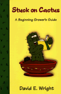 Stuck on Cactus: A Beginning Grower's Guide