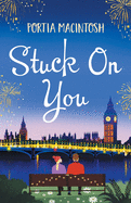 Stuck On You: A laugh-out-loud office romance romantic comedy from MILLION-COPY BESTSELLER Portia MacIntosh
