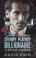 Stuck with My Grumpy Playboy Billionaire Casino Owner