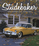 Studebaker: The Complete History