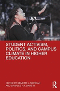 Student Activism, Politics, and Campus Climate in Higher Education