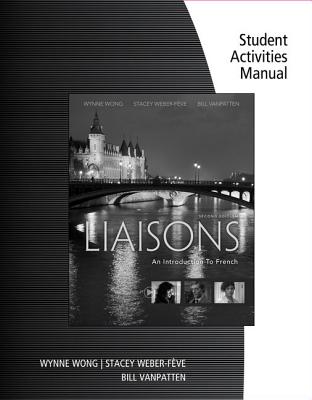 Student Activities Manual and iLrn Heinle Learning Center, 4 terms (24 months) Printed Access Card for Wong/Weber-Feve/Ousselin/VanPatten's Liaisons: An Introduction to French - VanPatten, Bill, and Wong, Wynne, and Ousselin, Edouard