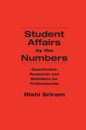 Student Affairs by the Numbers: Quantitative Research and Statistics for Professionals