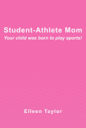 Student-Athlete Mom: Your Child Was Born to Play Sports!