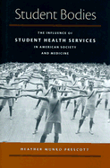 Student Bodies: The Influence of Student Health Services in American Society & Medicine