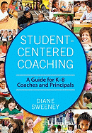 Student-Centered Coaching: A Guide for K-8 Coaches and Principals
