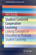 Student Centered Cooperative Learning: Linking Concepts in Education to Promote Student Learning
