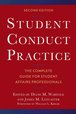 Student Conduct Practice: The Complete Guide for Student Affairs Professionals - Waryold, Diane M. (Editor), and Lancaster, James M. (Editor)