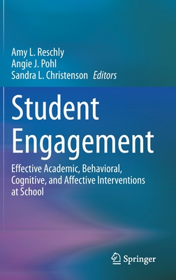 Student Engagement: Effective Academic, Behavioral, Cognitive, and Affective Interventions at School - Reschly, Amy L (Editor), and Pohl, Angie J (Editor), and Christenson, Sandra L (Editor)