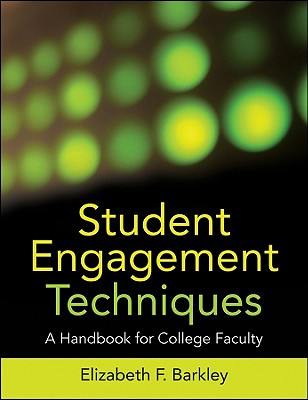 Student Engagement Techniques: A Handbook for College Faculty - Barkley, Elizabeth F