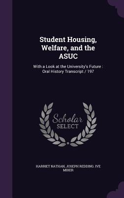 Student Housing, Welfare, and the ASUC: With a Look at the University's Future: Oral History Transcript / 197 - Nathan, Harriet, and Mixer, Joseph Redding Ive