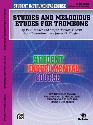 Student Instrumental Course Studies and Melodious Etudes for Trombone: Level III - Tanner, Paul, and Vincent, Herman, and Ployhar, James D