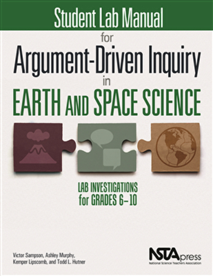 Student Lab Manual for Argument-Driven Inquiry in Earth and Space Science: Lab Investigations for Grades 6-10 - Sampson, Victor, and Murphy, Ashley, and Lipscomb, Kemper