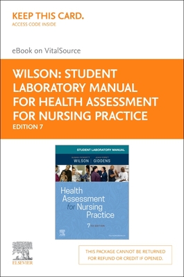 Student Laboratory Manual for Health Assessment for Nursing Practice - Elsevier eBook on Vitalsource (Retail Access Card) - Wilson, Susan Fickertt, PhD, RN, and Giddens, Jean Foret, PhD, RN, Faan