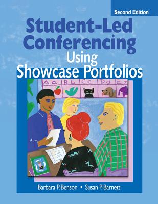 Student-Led Conferencing Using Showcase Portfolios - Benson, Barbara P, and Barnett, Susan P