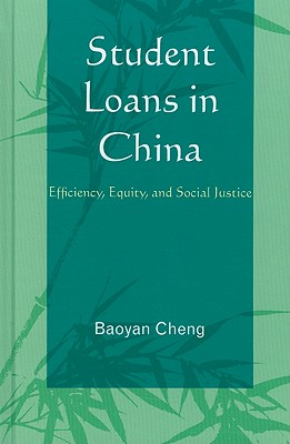 Student Loans in China: Efficiency, Equity, and Social Justice - Cheng, Baoyan