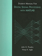 Student Manual for Digital Signal Processing using MATLAB - Proakis, John G., and Manolakis, Dimitris K