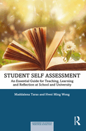 Student Self-Assessment: An Essential Guide for Teaching, Learning and Reflection at School and University