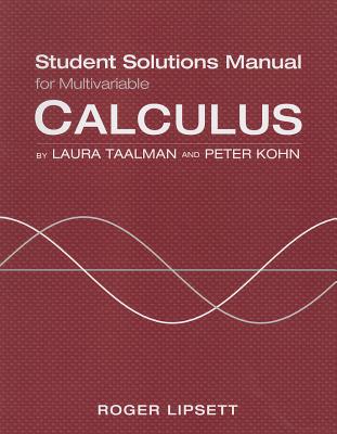 Student Solutions Manual for Calculus (Multivariable) - Taalman, Laura, and Kohn, Peter