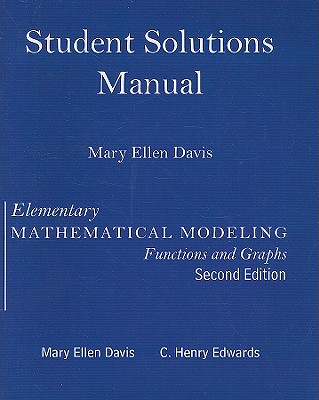 Student Solutions Manual for Elementary Math Modeling Updated - Edwards, C Henry