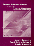 Student Solutions Manual for Grossman S Elementary Linear Algebra, 5th