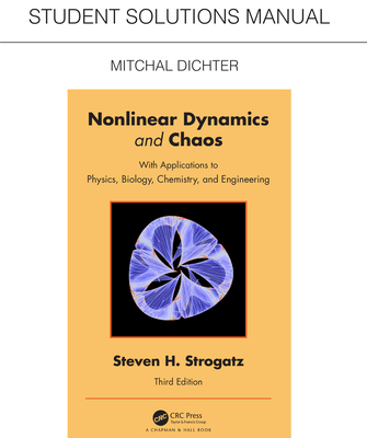 Student Solutions Manual for Non Linear Dynamics and Chaos: With Applications to Physics, Biology, Chemistry, and Engineering - Dichter, Mitchal