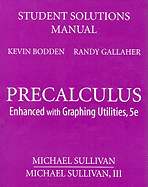 Student Solutions Manual for Precalculus: Enhanced with Graphing Utilities