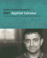 Student Solutions Manual for TAN7 Applied Calculus for the Managerial, Life, and Social Sciences