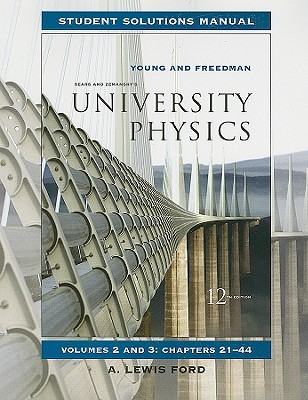 Student Solutions Manual for University Physics Vols 2 and 3 - Young, Hugh D., and Freedman, Roger A., and Ford, Lewis