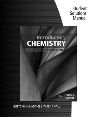 Student Solutions Manual for Zumdahl/DeCoste's Introductory Chemistry: A Foundation, 9th - Zumdahl, Steven S, and DeCoste, Donald J