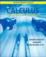 Student solutions manual to accompany Calculus : single and multivariable - Hughes-Hallett, Deborah, and Gleason, A. M., and McCallum, William G.