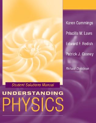 Student Solutions Manual to accompany Understanding Physics - Cummings, Karen, and Laws, Priscilla W., and Redish, Edward F.