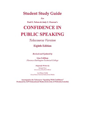 Student Study Guide for Confidence in Public Speaking: 8th Edition, Telecourse Version - Callihan, Lisa, and Nelson, Paul E, Dr., and Pearson, Judy C