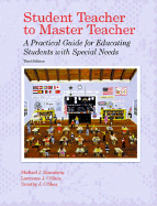 Student Teacher to Master Teacher: A Practical Guide for Educating Students with Special Needs a Practical Guide for Educating Students with Special Needs - Rosenberg, Michael S, and O'Shea, Lawrence J, and O'Shea, Dorothy J