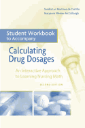 Student Workbook for Calculating Drug Dosages: An Interactive Approach to Learning Nursing Math