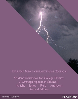 Student Workbook for College Physics: Pearson New International Edition: A Strategic Approach Volume 1 (Chs. 1-16) - Knight, Randall, and Jones, Brian, and Field, Stuart