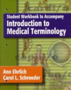 Student Workbook for Ehrlich/Schroeder's Introduction to Medical Terminology - Ehrlich, Ann, and Schroeder, Carol