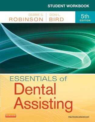 Student Workbook for Essentials of Dental Assisting - Robinson, Debbie S, MS, and Bird, Doni L, Ma