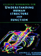 Student Workbook for Understanding Human Structure and Function - Sanders, Tina, and Scanlon, Valerie C, PhD