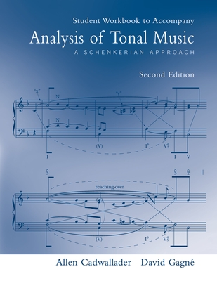 Student Workbook to Accompany Analysis of Tonal Music: A Schenkerian Approach, Second Edition - Cadwallader, Allen, and Gagne, David