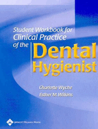 Student Workbook to Accompany Clinical Practice of the Dental Hygienist, Ninth Edition