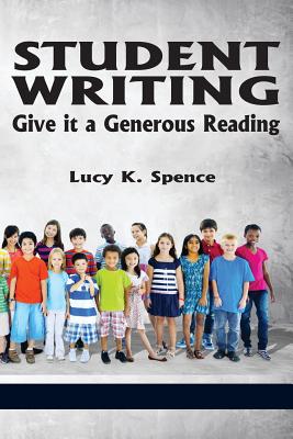 Student Writing: Give It a Generous Reading - Spence, Lucy K