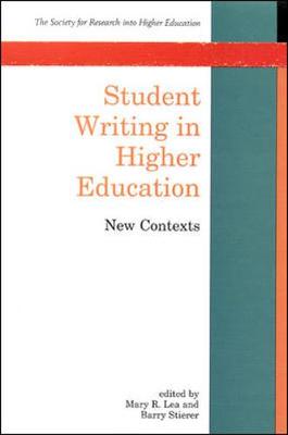 Student Writing in Higher Education: New Contexts - Lea, Mary R, and Stierer, Barry