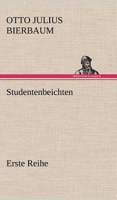 Studentenbeichten. Erste Reihe - Bierbaum, Otto Julius