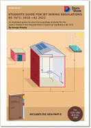 Students Guide for IET Wiring Regulations BS 7671:2018 +A2 2022: Illustrated guide for electrical operatives studying level 3 award in the requirements of electrical installations BS 7671