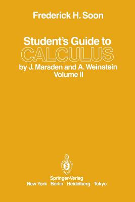 Student's Guide to Calculus by J. Marsden and A. Weinstein: Volume II - Soon, Frederick H