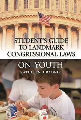 Student's Guide to Landmark Congressional Laws on Youth - Uradnik, Kathleen Ann