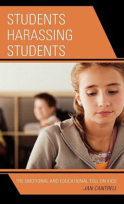 Students Harassing Students: The Emotional and Educational Toll on Kids - Cantrell, Janice