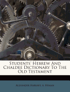 Students' Hebrew and Chaldee dictionary to the Old Testament